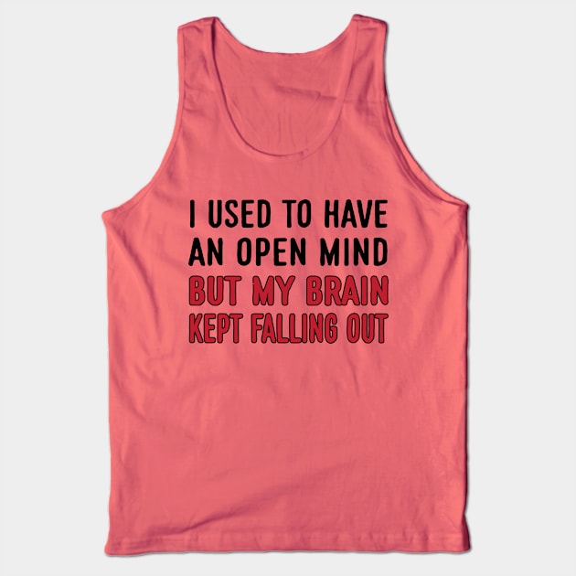 Funny Open Mind Quotes Humor Tank Top by WIZECROW